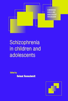 Schizophrenia in Children and Adolescents - Book  of the Cambridge Child and Adolescent Psychiatry