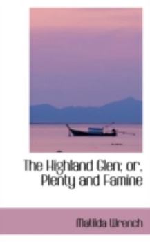 Paperback The Highland Glen; Or, Plenty and Famine Book