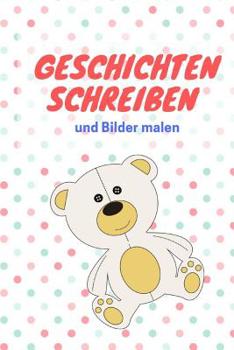 Paperback Geschichten schreiben und Bilder malen: das Schreibbuch für Kinder mit Platz für die eigene Zeichnung dazu [German] Book