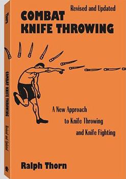 Paperback Combat Knife Throwing: A New Approach to Knife Throwing and Knife Fighting (Illustrations) Book