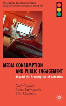 Hardcover Media Consumption and Public Engagement: Beyond the Presumption of Attention Book