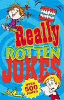 Paperback Really Rotten Jokes: Over 500 Jokes Book