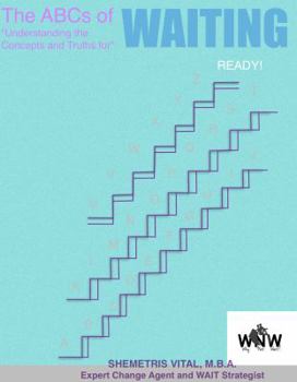 Paperback The ABCs of Waiting: "Understanding the Concepts and Truths for Waiting" Book