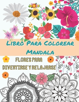 Paperback Libro Para Colorear Mandala - Flores para divertirse y relajarse: Libro para colorear para adultos (Libros para colorear creativos de FALINA) [Spanish] Book