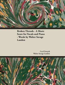 Paperback Broken Threads - A Music Score for Vocals and Piano - Words by Walter Savage Landon Book