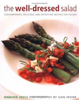 Paperback The Well-Dressed Salad: Contemporary, Delicious and Satisfying Recipes for Salads Book