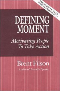 Hardcover Defining Moment: Motivating People to Take Action Book