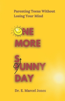 Paperback One More Sunny Day: One More Funny Day: Parenting Teens Without Losing Your Mind Book