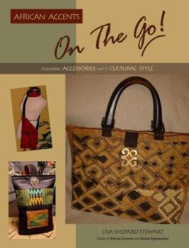 Hardcover African Accents on the Go!: Designing Accessories with Cultural Style Book