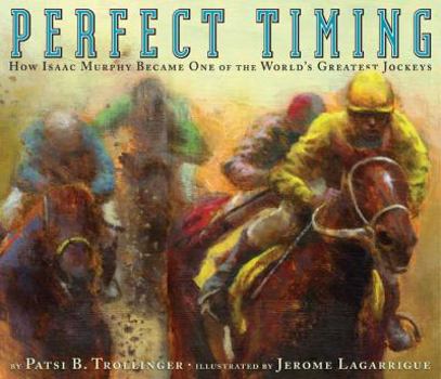 Hardcover Perfect Timing: How Isaac Murphy Became One of the World's Greatest Jockeys Book