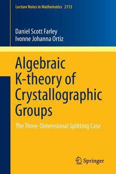 Paperback Algebraic K-Theory of Crystallographic Groups: The Three-Dimensional Splitting Case Book