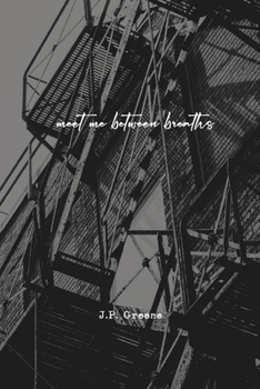 Meet Me Between Breaths: a love story told in poetry and prose