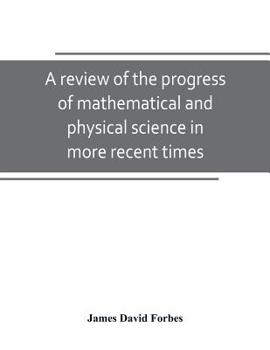 Paperback A review of the progress of mathematical and physical science in more recent times: and particulary between the years 1775 and 1850: being one of the Book