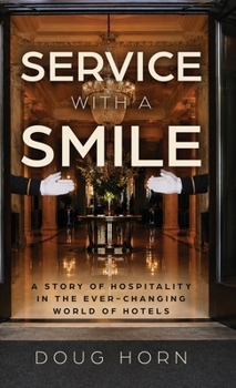 Service with a Smile: A Story of Hospitality in the Ever-Changing World of Hotels