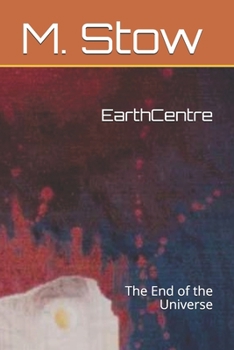 Paperback EarthCentre: The End of th Universe Book