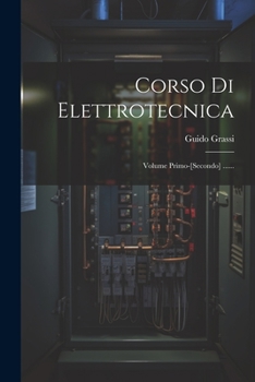 Paperback Corso Di Elettrotecnica: Volume Primo-[secondo] ...... [Italian] Book