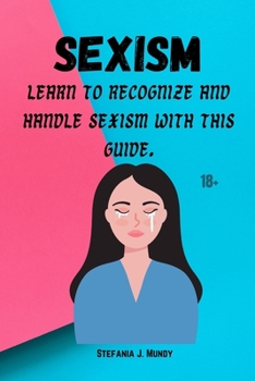 Paperback Sexism: Learn to recognize and handle sexism with this guide Book