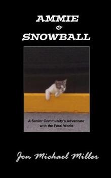 Paperback Ammie & Snowball: A Senior Community's Adventure with the Feral World Book