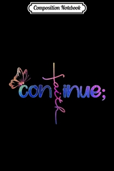 Paperback Composition Notebook: Butterfly Faith Continue Suicide Prevention Awareness Journal/Notebook Blank Lined Ruled 6x9 100 Pages Book