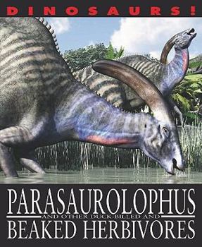 Library Binding Parasaurolophus and Other Duck-Billed and Beaked Herbivores Book