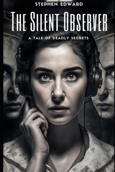 Paperback The Silent Observer: A Tale of Deadly Secrets Book