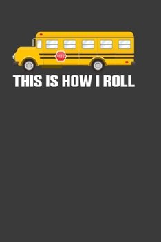 This Is How I Roll: Perfect Notebook For Man And Woman. Cute Cream Paper 6*9 Inch With 100 Pages Notebook For Writing Daily Routine, Journal and Hand Note