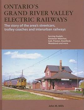 Paperback Ontario's Grand River Valley Electric Railways: The Story of the Area's Streetcars, Trolley Coaches, and Interurban Railways Book