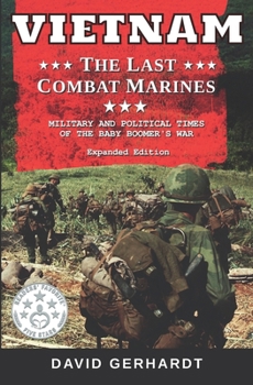 Paperback Vietnam The Last Combat Marines: The Military and Political Times of the Baby Boomer War Book