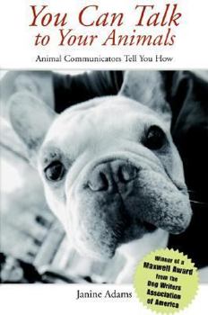 Paperback You Can Talk to Your Animals: Animal Communicators Tell You How Book