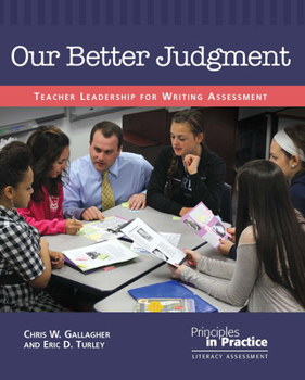 Paperback Our Better Judgment: Teacher Leadership for Writing Assessment Book