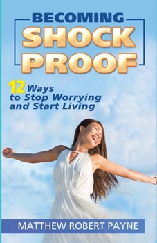 Paperback Becoming Shock Proof-: 12 Ways to Stop Worrying and Start Living Book