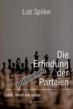 Paperback Die Erfindung der politischen Parteien: Lobby, Macht und Gefüge [German] Book