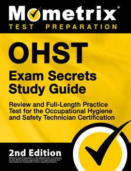 Paperback Ohst Exam Secrets Study Guide - Review and Full-Length Practice Test for the Occupational Hygiene and Safety Technician Certification: [2nd Edition] Book