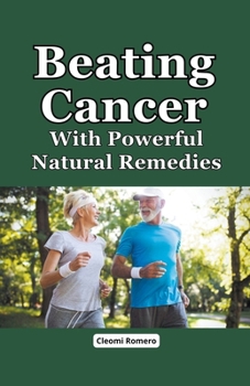 Paperback Beating Cancer With Powerful Natural Remedies Book