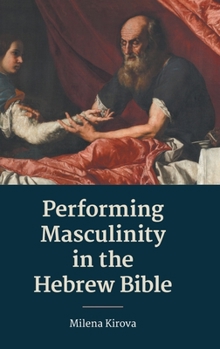 Hardcover Performing Masculinity in the Hebrew Bible Book