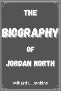 Paperback The Biography of Jordan North Book