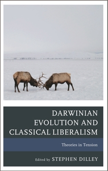 Hardcover Darwinian Evolution and Classical Liberalism: Theories in Tension Book