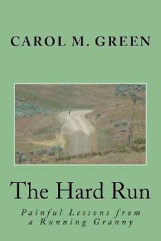 Paperback The Hard Run: Painful Lessons from a Running Granny Book