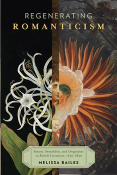 Paperback Regenerating Romanticism: Botany, Sensibility, and Originality in British Literature, 1750-1830 Book