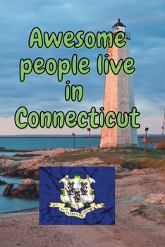 Awesome people live in Connecticut: Travel Journal United States of America Journal With Lined Pages USA States Notebook Greetings from SUA Gel Pen Paper