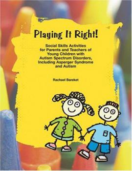 Paperback Playing It Right!: Social Skills Activities for Parents and Teachers of Young Children with Autism Spectrum Disorders Book