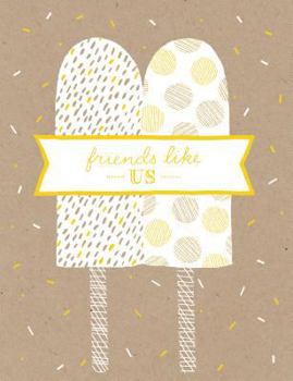 Friends Like Us — Celebrate true friends