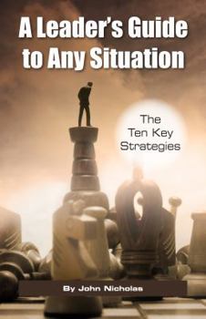 Paperback A Leader's Guide to Any Situation - The Ten Key Strategies Book
