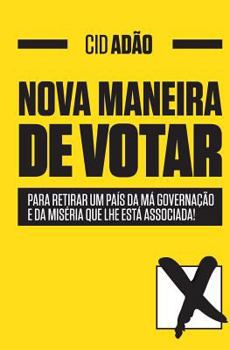 Paperback NOVA MANEIRA de VOTAR: Para retirar um País da má governação e da miséria que lhe está associada! [Portuguese] Book