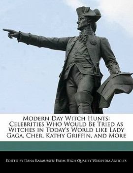 Modern Day Witch Hunts : Celebrities Who Would Be Tried as Witches in Today's World like Lady Gaga, Cher, Kathy Griffin, and More
