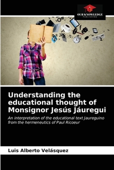 Paperback Understanding the educational thought of Monsignor Jesús Jáuregui Book
