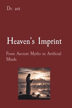 Paperback Heaven's Imprint: From Ancient Myths to Artificial Minds Book