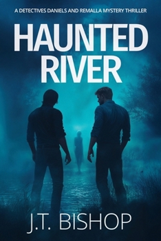 Haunted River: A Detectives Daniels and Remalla Thriller Novel - Book #5 of the Detectives Daniels and Remalla