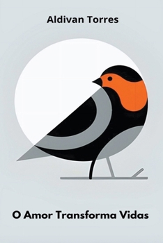 O Amor Transforma Vidas (Portuguese Edition)