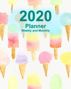 Paperback 2020 Planner Weekly and Monthly: Jan 1, 2020 to Dec 31, 2020: Weekly & Monthly Planner + Calendar Views + Lined Pages - Ice Cream Cover (8"x10") Book